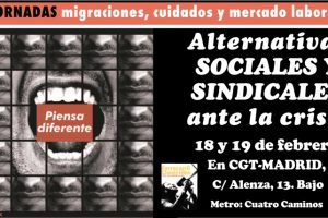 Madrid, 18 y 19 de febrero : Jornadas «Alternativas Sociales y Sindicales ante la crisis. Migraciones, cuidados y mercado laboral»