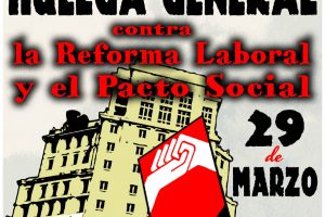 29 de Marzo: Contra la reforma laboral y el pacto social ¡HUELGA GENERAL!