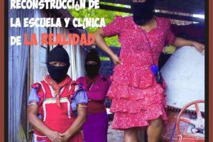 Campaña internacional Reconstrucción Escuela y Clínica en La Realidad, Chiapas.