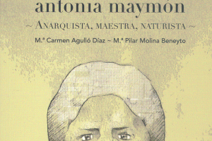 ANTONIA MAYMÓN – Anarquista, Maestra, Naturista