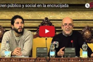 Vídeo: Presentación de la revista «El tren público y social en la encrucijada»