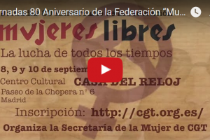 Vídeo:  Jornadas 80 Aniversario de la Federación “Mujeres Libres”