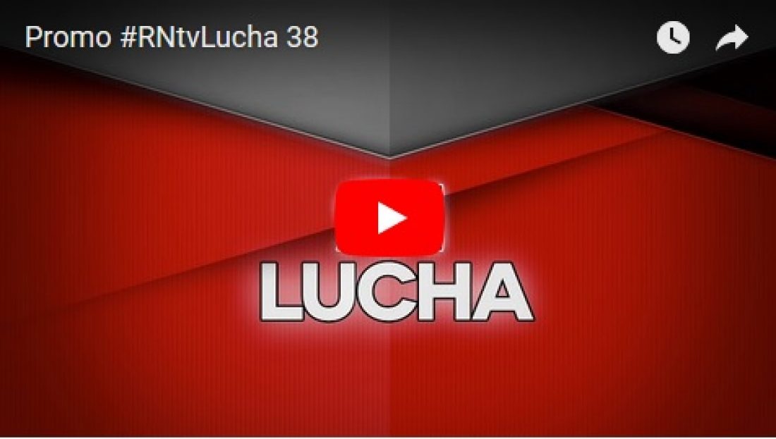 Promo #RNtvLucha 38