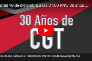 Martes 10 de diciembre a las 21:00 RNtv 30 años como CGT