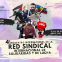 IV Encuentro de la Red Sindical Internacional de Solidaridad y Lucha