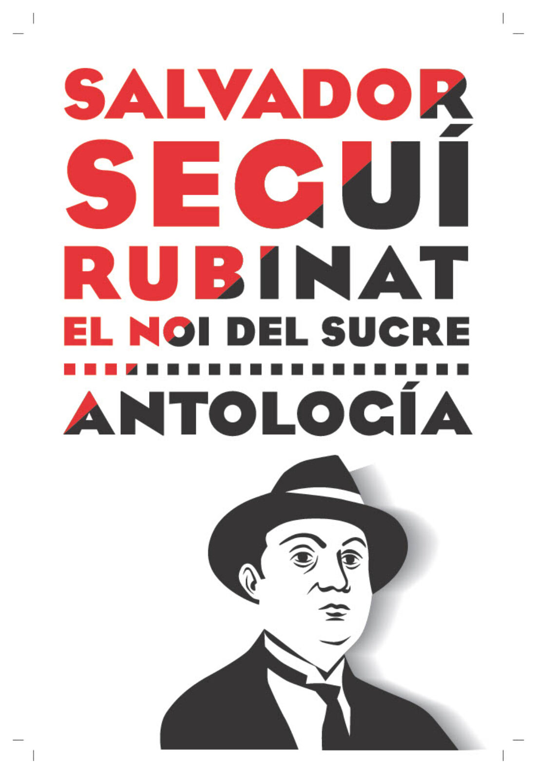 «Salvador Seguí Rubinat. El Noi del Sucre. Antología»