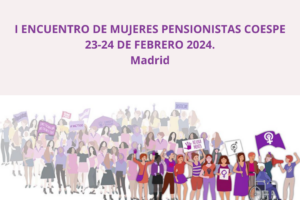 I Encuentro de mujeres pensionistas COESPE. 23 y 24 de febrero en Madrid