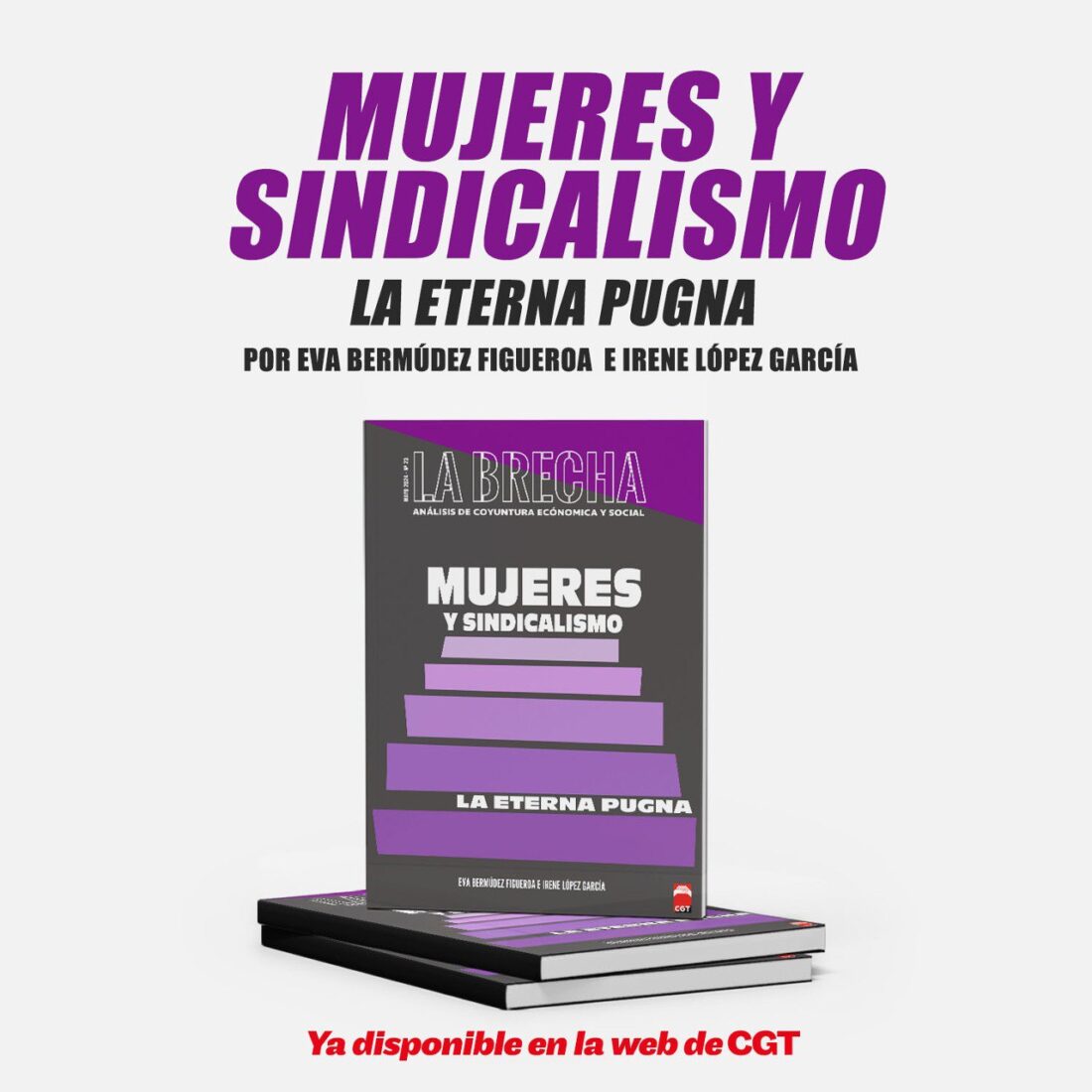 CGT presenta el nuevo número de ‘La Brecha’ con el título “Mujeres y sindicalismo: la eterna pugna”.