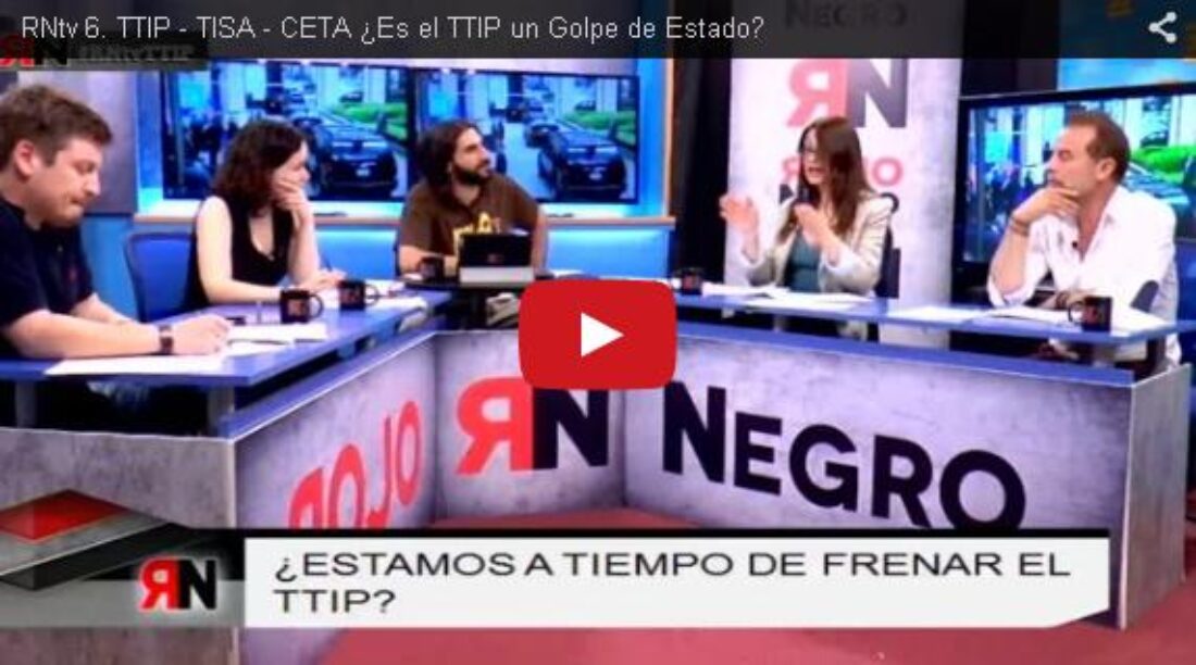 RNtv 6. TTIP – TISA – CETA ¿Es el TTIP un Golpe de Estado?