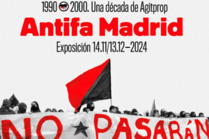 El 14 de noviembre inauguración de la exposición ‘Antifa Madrid, 1990-2000: una década de Agitprop’.