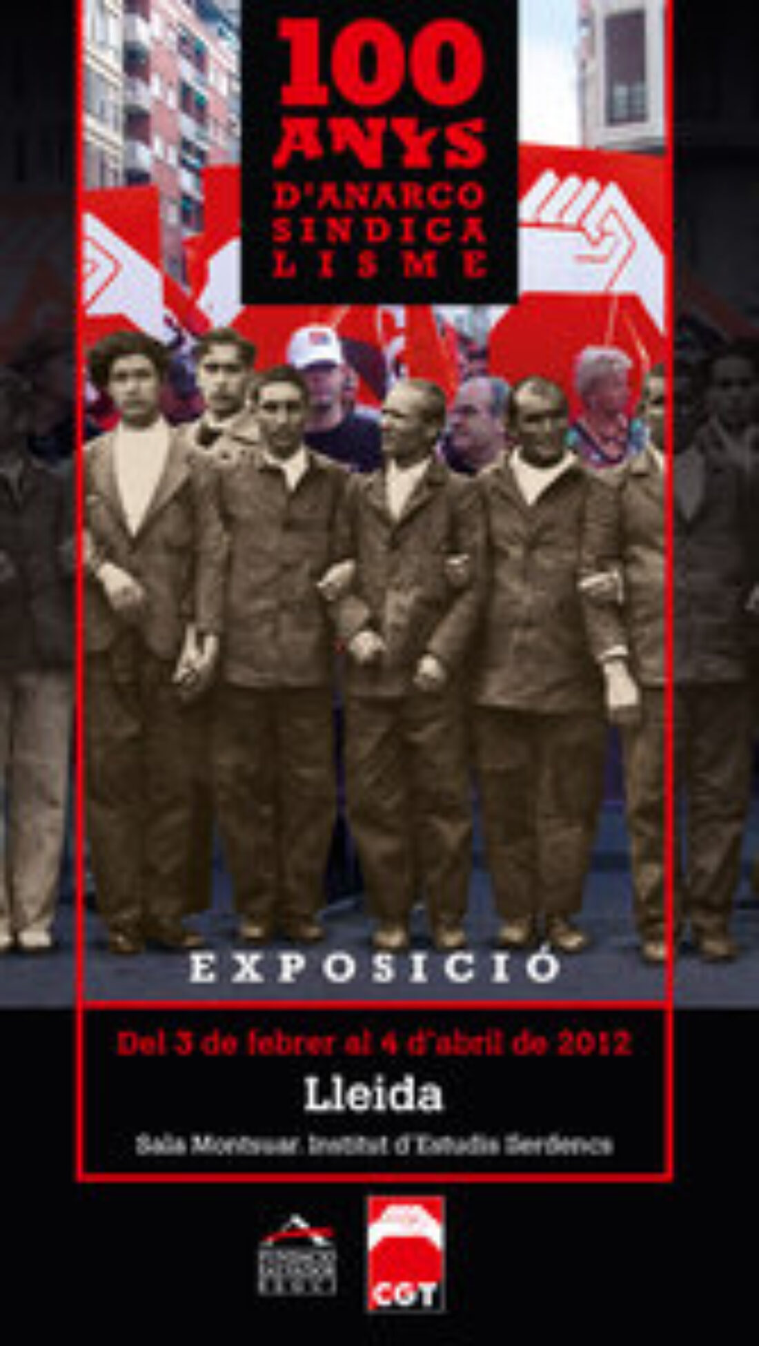 Lleida, del 3 de febrero al 1 de abril : Exposición 100 años de Anarcosindicalismo