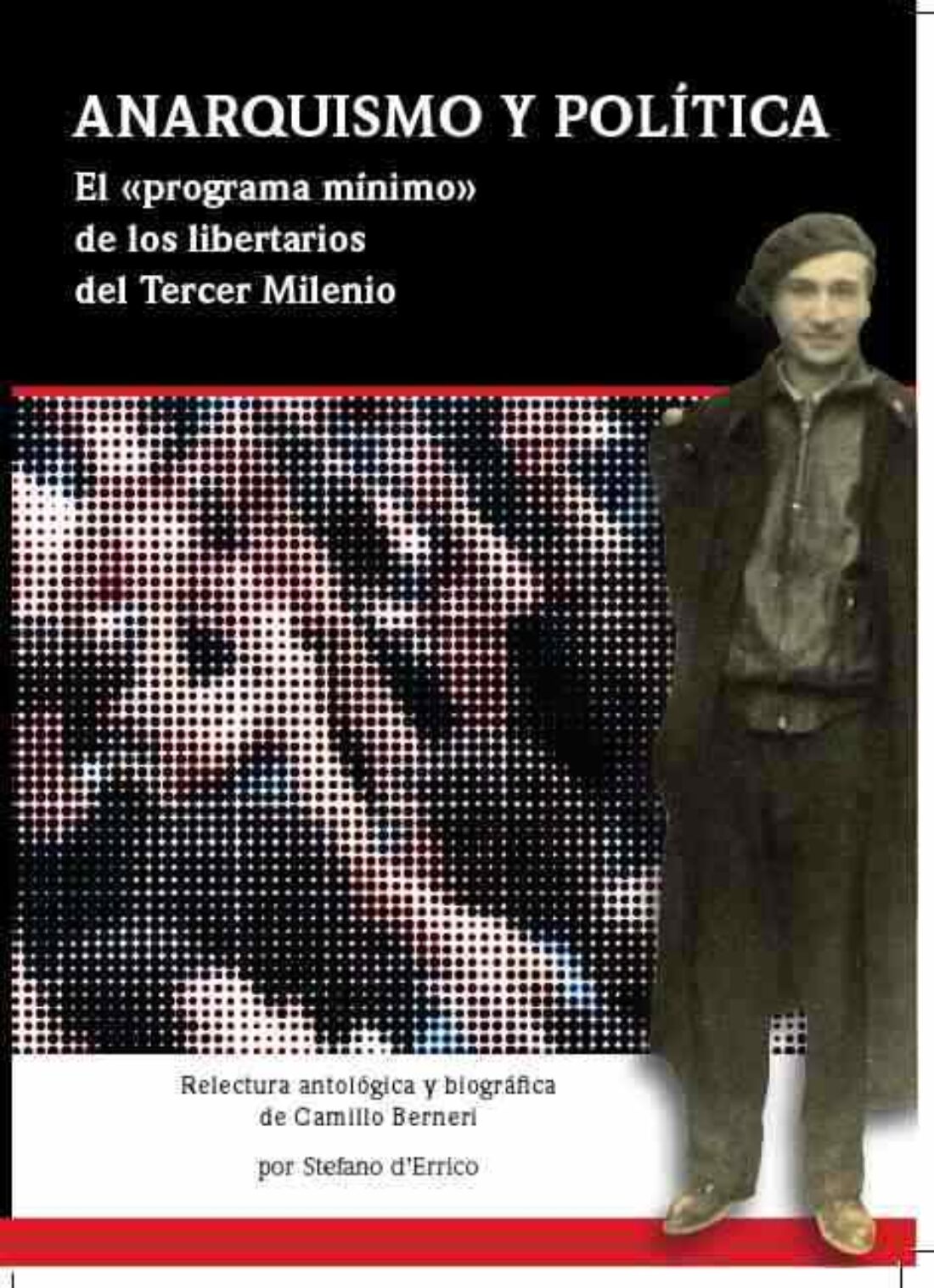 Presentación del libro Anarquismo y política: el programa mínimo de los libertarios del Tercer milenio. Relectura antológica y biográfica de Camillo Berneri, por Stefano d’Errico