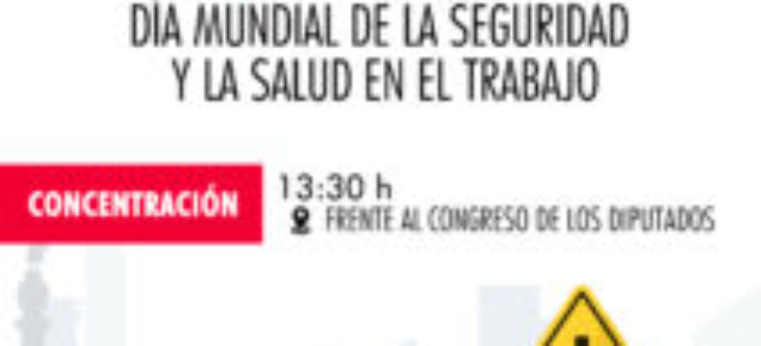 CGT se concentrará el 28 de abril, Día Mundial de la Seguridad y la Salud Laboral, frente al Congreso de los Diputados.