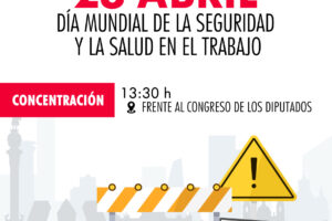 CGT se concentrará el 28 de abril, Día Mundial de la Seguridad y la Salud Laboral, frente al Congreso de los Diputados.